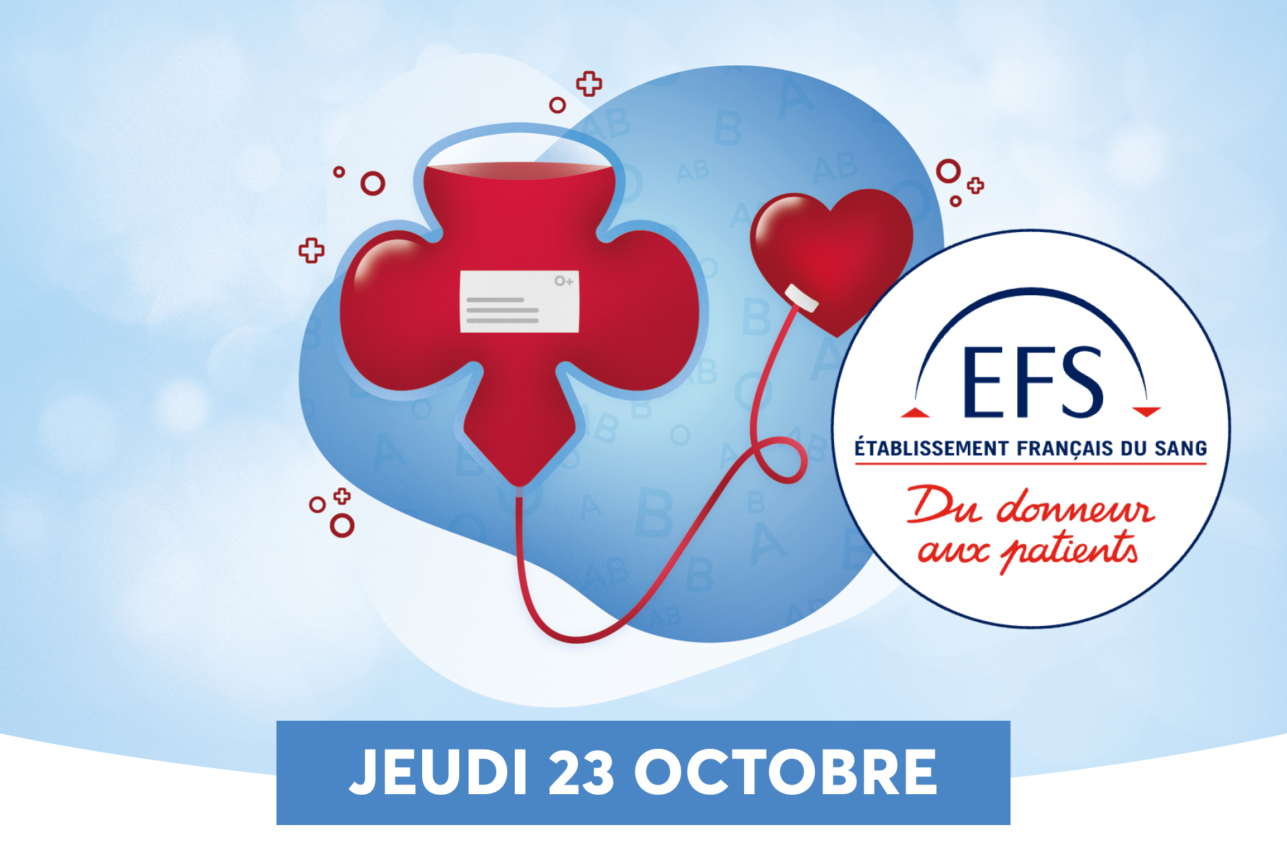 Limage met en avant la Journe ou lvnement li au don de sang, avec des lments graphiques comme un cur et une goutte de sang associe  un logo dun organisme de sang (tablissement Franais du Sang - EFS). Le texte indique la date Jeudi 23 Octobre et suggre une campagne de don du sang destine aux patients.