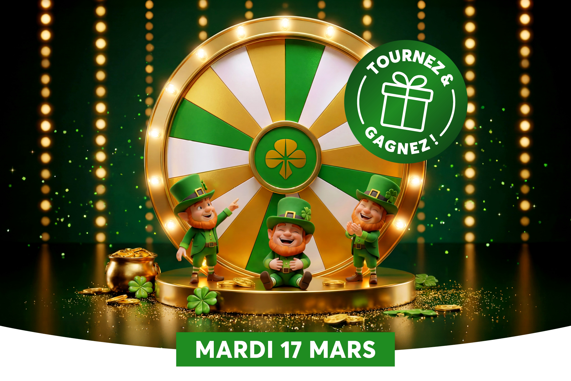 L�image pr�sente un th�me festif de la Saint-Patrick avec une grande roue de la fortune dor�e et verte au centre, entour�e de trois leprechauns animaux en costume vert et chapeaux. Des pots d�or, des tr�fles et des guirlandes lumineuses cr�ent une ambiance festive, et le texte en bas indique la date �MARDI 17 MARS� accompagn� de l�invite �Tournez & Gagnez !�.